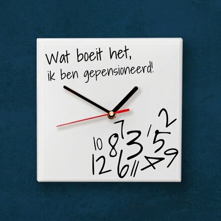 Gepersonaliseerd vierkant horloge met tekst - Wat maakt het uit? Ik ben met pensioen!
