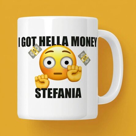 Personalised mug with text - I got hella money