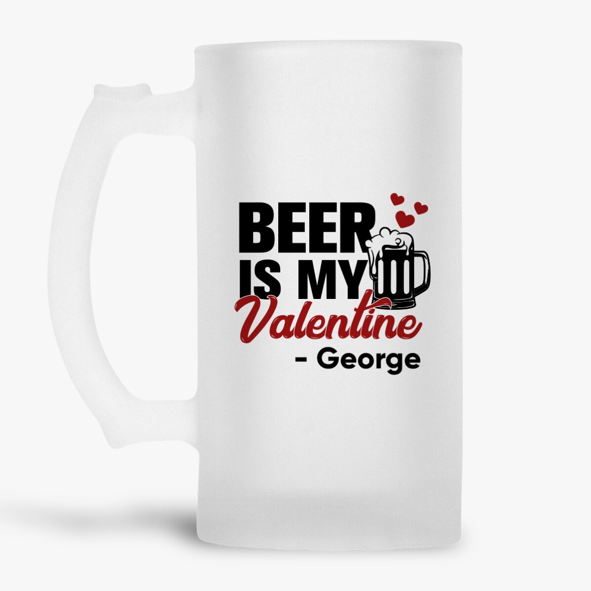 Personalised beer mug with text - Beer is my Valentine