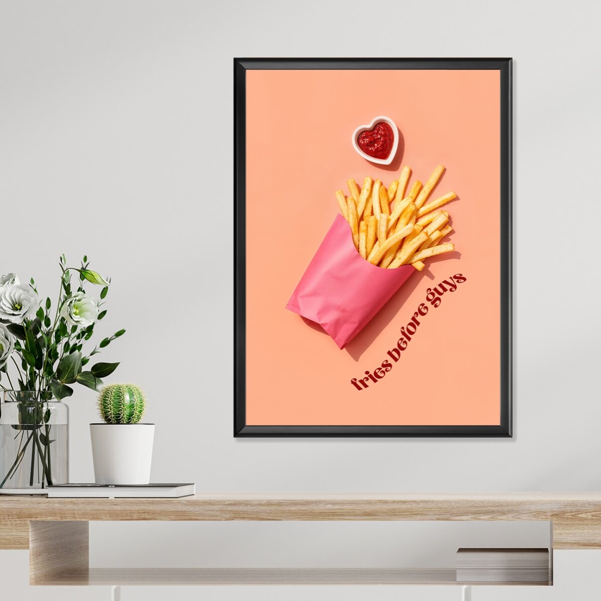 Poster: Fries before guys