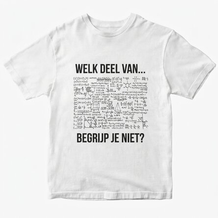 T-shirt met eigen tekst - Welk deel van... begrijp je niet?
