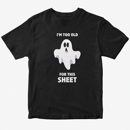 Custom cotton T-shirt with text - I'm too old...for this sheet